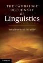 The Cambridge Dictionary of Linguistics - Keith Brown, Jim Miller, University of Cambridge, University of Edinburgh