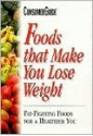 Foods that make you lose weight: Fat-fighting foods for a healthier you - Gayle Alleman