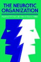 The Neurotic Organization: Diagnosing and Changing Counterproductive Styles of Management - Manfred F.R. Kets de Vries, Danny Miller