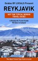 Reykjavik: By Locals - A Reykjavik Travel Guide Written In Iceland: The Best Travel Tips About Where to Go and What to See in Reykjavik, Iceland (Reykjavik, ... Travel Guide, Iceland Travel Guide) - By Locals, Reykjavik, Iceland