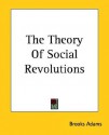 The Theory of Social Revolutions - Brooks Adams