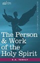 The Person & Work Of The Holy Spirit - R.A. Torrey