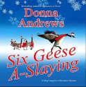 Six Geese A-Slaying - Donna Andrews, Bernadette Dunne
