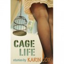 Cage Life - Karin Cox