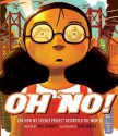 Oh No!: Or How My Science Project Destroyed the World - Mac Barnett, Dan Santat
