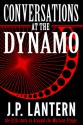 Conversations at the Dynamo - J.P. Lantern