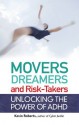 Movers, Dreamers, and Risk-Takers: Unlocking the Power of ADHD - Kevin Roberts