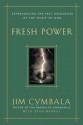 Fresh Power: Experiencing the Vast Resources of the Spirit of God - Jim Cymbala, Dean Merrill