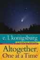 Altogether, One at a Time - E.L. Konigsburg, Gail E. Haley, Mercer Mayer, Gary E. Parker