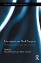 Education in the Black Diaspora: Perspectives, Challenges, and Prospects (Routledge Research in Education) - Kassie Freeman, Ethan Johnson