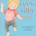 Look at You!: A Baby Body Book (Board Book) - Kathy Henderson, Paul Howard