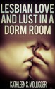 Lesbian Love and Lust in a Dorm Room (Places of Passion) - Kathleen S. Molligger