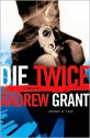 Die Twice - Andrew Grant