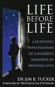 Life Before Life: A Scientific Investigation Of Children's Memories Of Previous Lives - Jim B. Tucker