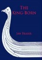 King-Born: The life of Olaf the Viking, King of the Danes and King of England - Ian Fraser