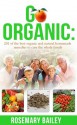 Go Organic: 201 of the best organic and natural homemade remedies to cure the whole family: - Rosemary Bailey