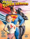 Mad About Super Heroes - MAD Magazine