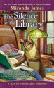 The Silence of the Library (Cat in the Stacks Mystery) - Miranda James