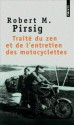Traite du zen et de l'entretien des motocyclettes (French Edition) - Robert M. Pirsig