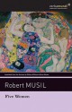 Five Women - Robert Musil, Eithne Wilkins, Ernst Kaiser