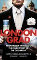 Londongrad: From Russia with Cash: The Inside Story of the Oligarchs - Mark Hollingsworth, Stewart Lansley