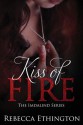 Kiss of Fire - Rebecca Ethington
