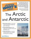 Complete Idiot's Guide to the Arctic and Antarctic - Jack Williams, Chris Eliopoulos, Ann Bancroft