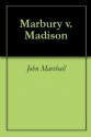 Marbury v. Madison - John Marshall