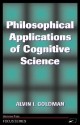 Philosophical Applications Of Cognitive Science - Alvin I. Goldman