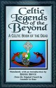 Celtic Legends Of The Beyond: A Celtic Book Of The Dead - Anatole Le Braz, Derek Bryce