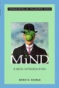 Mind: A Brief Introduction (Fundamentals of Philosophy) - John Rogers Searle