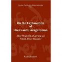 On the Explanation of Chess and Backgammon (Persian Text Series of Late Antiquity, 1) - Touraj Daryaee