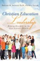 Christian Education Leadership: Making Disciples in the 21st Century Church - Bernard M. Spooner, Judy Morris, Barbara Newman