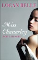 Miss Chatterley, Part I: Hungry - Logan Belle