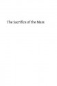 The Sacrifice of the Mass: An Explanation of Its Doctrine, Rubrics and Prayers - Rev M Gavin Sj, Hermenegild Tosf