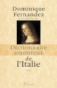 Dictionnaire amoureux de l'Italie (French Edition) - Dominique Fernandez