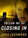 Follow Me #4: Closing In - Cara Lockwood