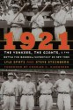 1921: The Yankees, the Giants, and the Battle for Baseball Supremacy in New York - Lyle Spatz, Charles C. Alexander