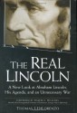 The Real Lincoln: A New Look at Abraham Lincoln, His Agenda, and an Unnecessary War - Thomas J. DiLorenzo