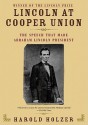 Lincoln at Cooper Union: The Speech That Made Abraham Lincoln President (Audio) - Harold Holzer, To Be Announced
