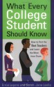 What Every College Student Should Know: How to Find the Best Teachers and Learn the Most from Them - Ernest Lepore, Sarah-Jane Leslie