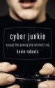 Cyber Junkie - Kevin Roberts