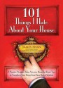 101 Things I Hate about Your House - James Swan, Stanley A. Meyer, Carol Beggy