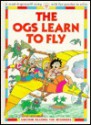 The Ogs Learn to Fly - Felicity Everett