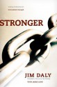 Stronger: Trading Brokenness for Unbreakable Strength - Jim Daly