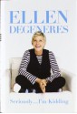 Seriously...I'm Kidding - Ellen DeGeneres