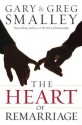 The Heart of Remarriage - Gary Smalley, Greg Smalley