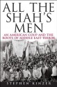 All the Shah's Men: An American Coup and the Roots of Middle East Terror - Stephen Kinzer