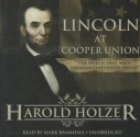 Lincoln at Cooper Union: The Speech That Made Abraham Lincoln President - Harold Holzer, To Be Announced