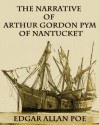 THE NARRATIVE OF ARTHUR GORDON PYM OF NANTUCKET (illustrated 200th Anniversary Edition) - Edgar Allan Poe